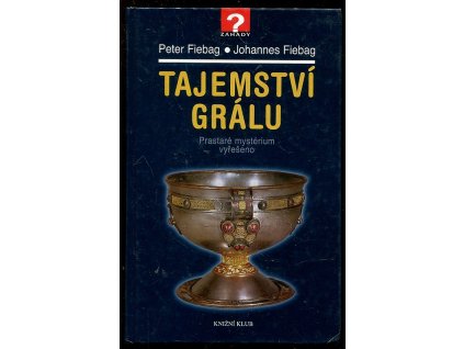 Tajemství grálu - prastaré mystérium vyřešeno, Peter Fiebag, 2008