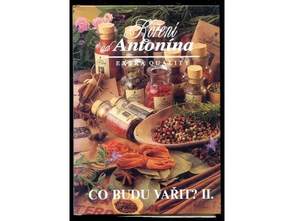 Co budu vařit? II - 24 nových receptů, 3 recepty navíc, 3 nejúspěšnější z minulého dílu : koření od Antonína, extra quality, 2003