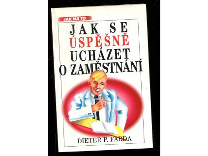 Jak se úspěšně ucházet o zaměstnání, Dieter P Farda, 1996