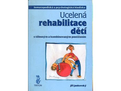 Ucelená rehabilitace dětí s tělesným a kombinovaným postižením : somatopedická a psychologická hlediska