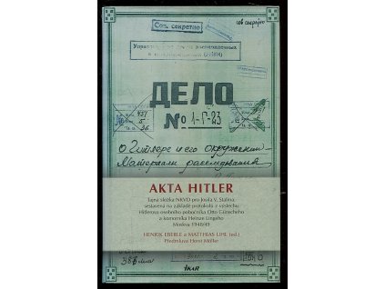 181836 akta hitler tajna slozka nkvd pro josifa v stalina sestavena na zaklade protokolu o vyslechu hitlerova osobniho pobocnika otto gunscheho a komornika heinze lingeho moskva 1948 49