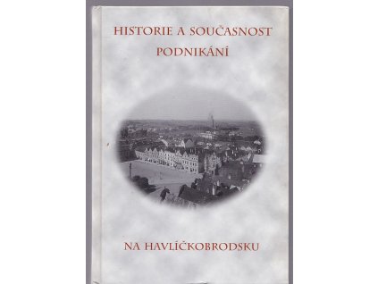 Historie a současnost podnikání na Havlíčkobrodsku