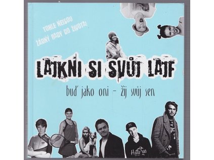 Lajkni si svůj lajf - buď jako oni - žij svůj sen, 2016