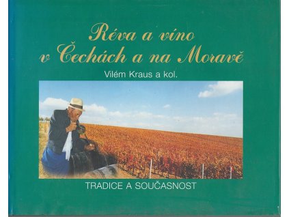 Réva a víno v Čechách a na Moravě, Vilém Kraus, 1999