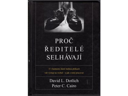 Proč ředitelé selhávají - 11 vlastností, které mohou překazit váš výstup na vrchol - a jak s nimi pracovat