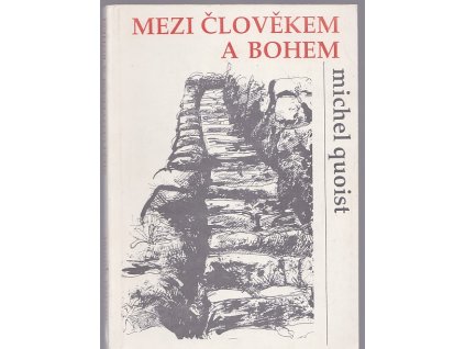 Mezi člověkem a Bohem, Michel Quoist, 1991