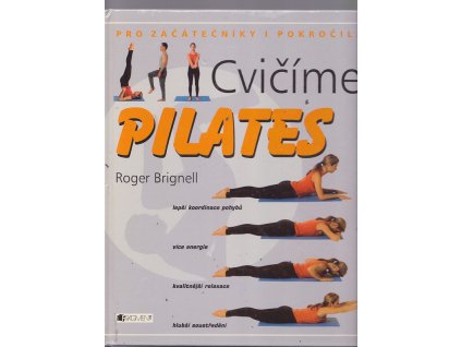 Cvičíme pilates - pro začátečníky i pokročilé, Roger Brignell, 2004