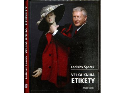 Velká kniha etikety, Ladislav Špaček, 2005