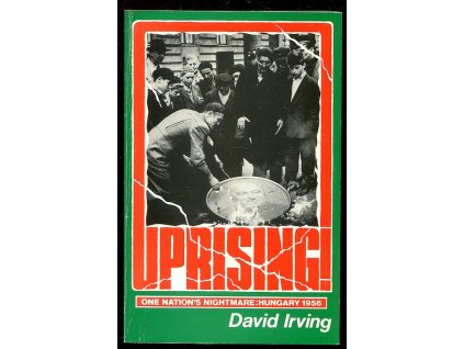 Uprising! - One Nation's Nightmare: Hungary 1956, David Irving, 1986