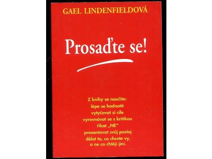 Prosaďte se! - Program svépomocného nácviku asertivního chování pro muže a ženy, jednotlivce i skupiny, Gael Lindenfield, 1995