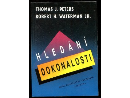 Hledání dokonalosti - poučení z nejlépe vedených amerických společností, Thomas J Peters, 1993