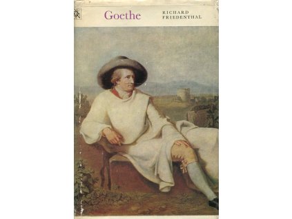 Goethe - jeho život a jeho doba, Richard Friedenthal, 1973