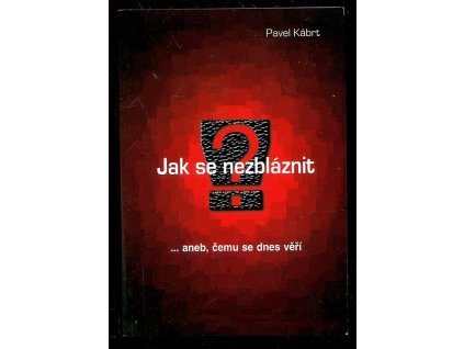 Jak se nezbláznit, Pavel Kábrt, 2004