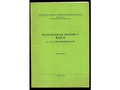 Matematické metody v řízení L- A Z-Transformace, Miluše Vítečková, 1999