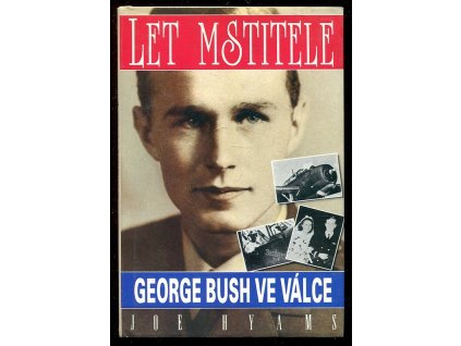 Let Mstitele - George Bush ve válce, Joe Hyams, 1992