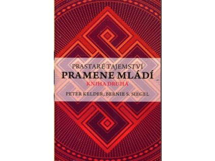Prastaré tajemství pramene mládí - Kniha druhá, Peter Kelder, 2018