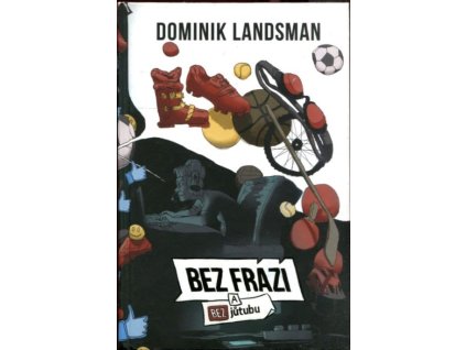 Bez frází a bez jůtubu, Dominik Landsman, 2021