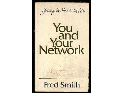 You and Your Network - Getting the Most Out of Life, Fred Smith, 1991