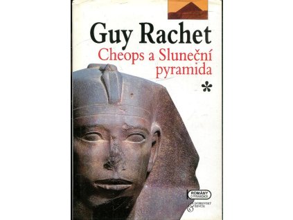 Cheops a Sluneční pyramida, Guy Rachet, 2001