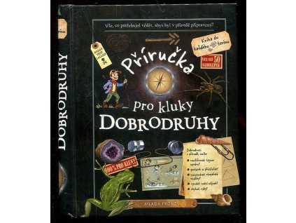 Příručka pro kluky dobrodruhy, Célia Gallais a Clémence Roux de Luze Michéle Lecreux, 2013