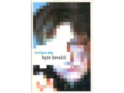 Křišťálová doba, Lojze Kovačič, 2010