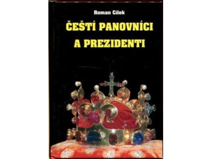Čeští panovníci a prezidenti : (od Sámovy říše po Václava Klause)