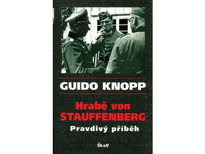 Hrabě von Stauffenberg - pravdivý příběh, Guido Knopp, 2011