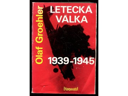 Letecká válka 1939-1945, Olaf Groehler, 1981