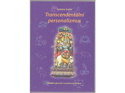 Transcendentální personalismus : Védské odpovědi na postavení lidstva, Suhotra Svámí, 2018