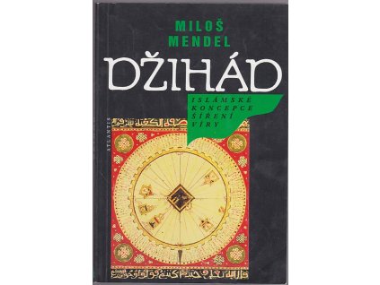 Džihád : Islámské koncepce šíření víry, Miloš Mendel, 1997