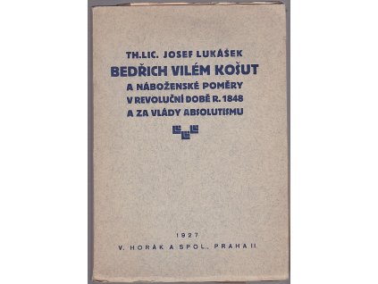 Bedřich Vilém Košut a náboženské poměry v revoluční době r. 1848 a za vlády absolutismu