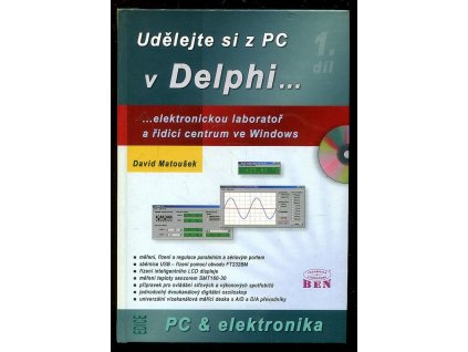 Udělejte si z PC v DELPHI 1. díl - elektronickou laboratoř a řídicí centrum ve Windows, David Matoušek, 2009
