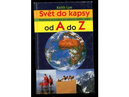 Svět do kapsy - podrobný průvodce po státech celého světa od A do Z, Keith Lye, 2002