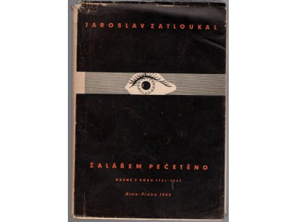 Žalářem pečetěno : Básně z roku 1941–1942, Jaroslav Zatloukal, 1945