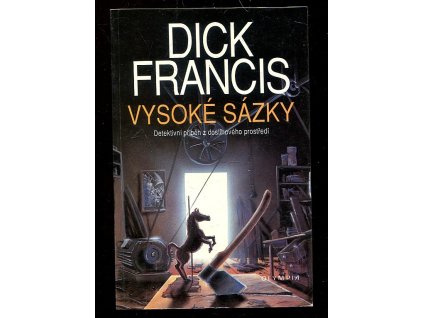 Vysoké sázky - detektivní příběh z dostihového prostředí, Dick Francis, 1993