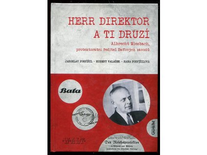 184293 herr direktor a ti druzi albrecht miesbach protektoratni reditel batovych zavodu