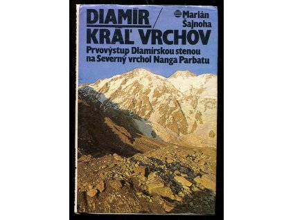 Diamír - kráľ vrchov - prvovýstup Diamírskou stenou na Severný vrchol Nanga Parbatu, Marián Šajnoha, 1981