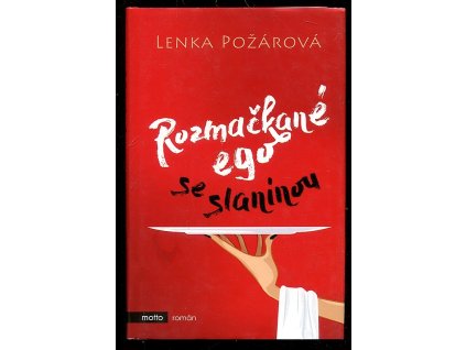 Rozmačkané ego se slaninou, Lenka Požárová, 2018