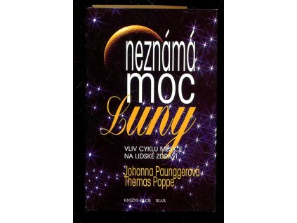 Neznámá moc luny - vliv cyklů Měsíce na lidské zdraví, Johanna Paungger, 1996