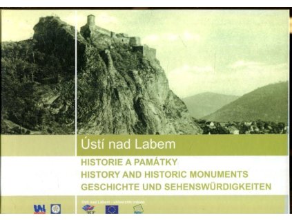 Ústí nad labem – historie a památky města ; History and Historic Monumenss ; Geschichte und Sehenswürdigkeiten, 2007