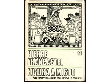 Figura a místo - Vizuální řád v italském malířství 15. století, 1984