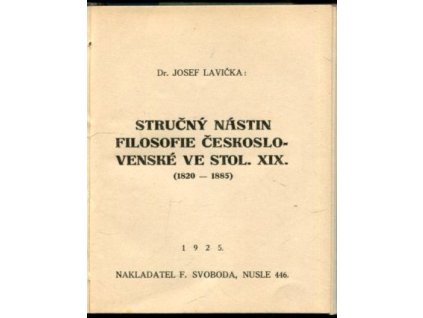 Stručný nástin filosofie československé ve stol. XIX. : (1820–1885), Josef Lavička, 1925