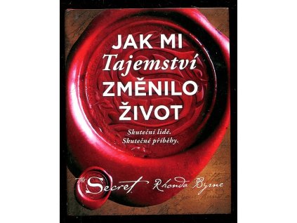 184827 jak mi tajemstvi zmenilo zivot skutecni lide skutecne pribehy