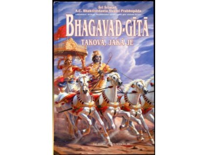 Bhagavad-Gītā - taková, jaká je - s původními sanskrtskými texty, přepisem do latinského písma, českými synonymy, překlady a podrobnými výklady