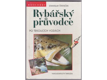Rybářský průvodce po tekoucích vodách, Stanislav Štefáček, 1995