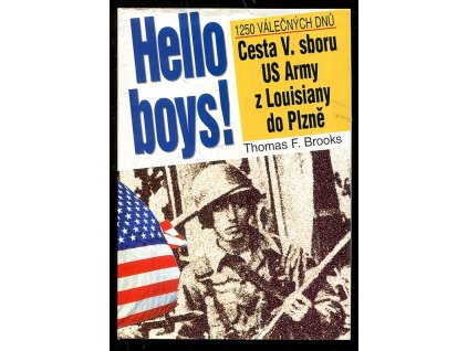 Hello boys! - cesta V. sboru US Army z Louisiany do Plzně : 1250 válečných dnů, Thomas F Brooks, 1996