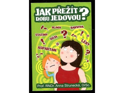 Jak přežít dobu jedovou?, DrSc. Prof. RNDr. Strunecká, 2013