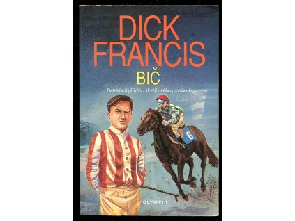 Bič - Detektivní příběh z dostihového prostředí, Dick Francis, 1993