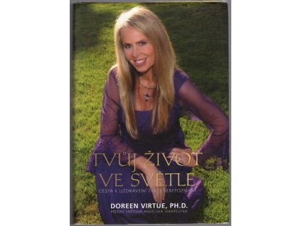Tvůj život ve světle : Cesta k uzdravení skrze sebepoznání, Doreen Virtue, 2008