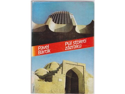 Půl století zázraků : Po stopách Julia Fučíka v sovětských středoasijských republikách, Pavel Bartík, 1983